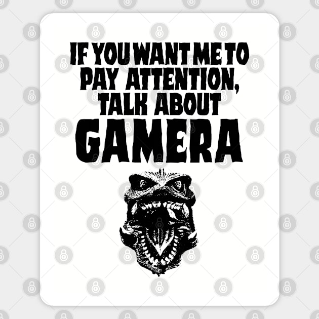 If you want me to pay attention talk about Gamera 2.0 Magnet by KERZILLA